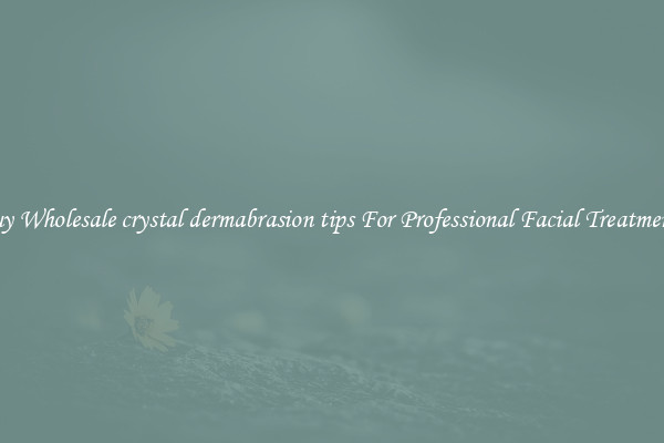 Buy Wholesale crystal dermabrasion tips For Professional Facial Treatments