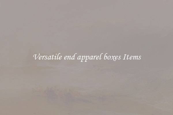 Versatile end apparel boxes Items