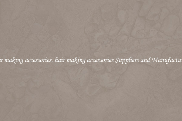 hair making accessories, hair making accessories Suppliers and Manufacturers