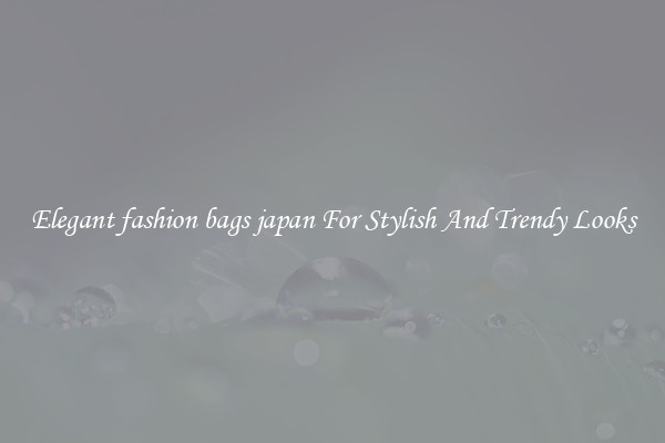 Elegant fashion bags japan For Stylish And Trendy Looks