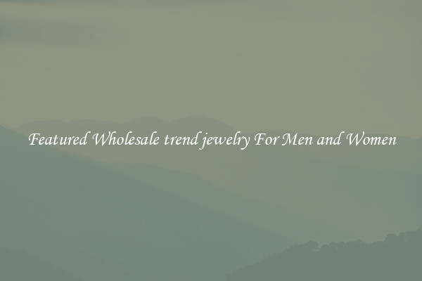 Featured Wholesale trend jewelry For Men and Women