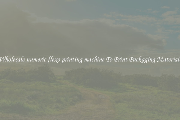 Wholesale numeric flexo printing machine To Print Packaging Materials
