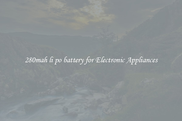 280mah li po battery for Electronic Appliances