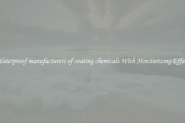 Waterproof manufacturers of coating chemicals With Moisturizing Effect