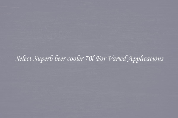 Select Superb beer cooler 70l For Varied Applications