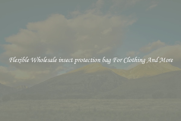 Flexible Wholesale insect protection bag For Clothing And More