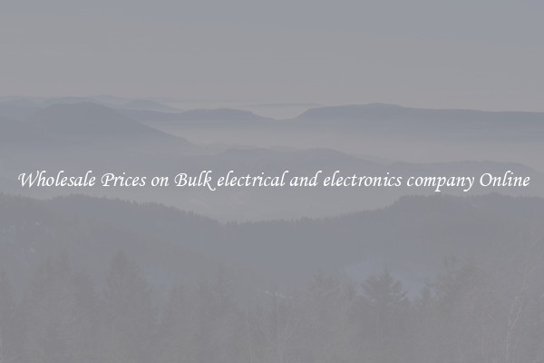 Wholesale Prices on Bulk electrical and electronics company Online