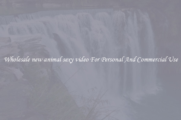 Wholesale new animal sexy video For Personal And Commercial Use