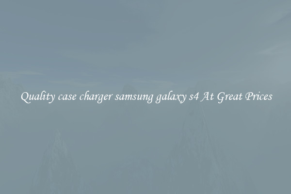 Quality case charger samsung galaxy s4 At Great Prices