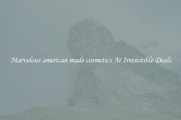 Marvelous american made cosmetics At Irresistible Deals
