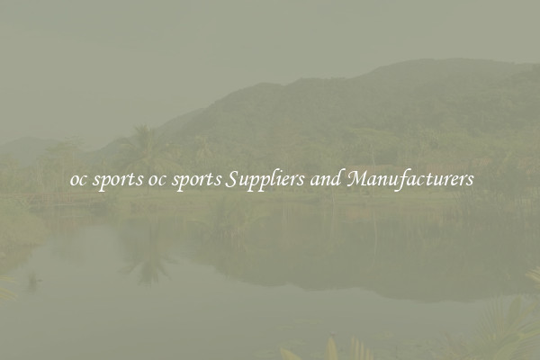oc sports oc sports Suppliers and Manufacturers