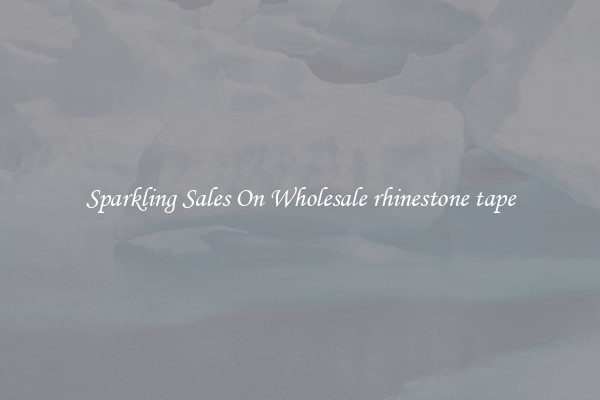 Sparkling Sales On Wholesale rhinestone tape