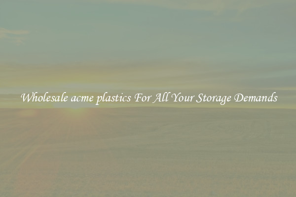 Wholesale acme plastics For All Your Storage Demands