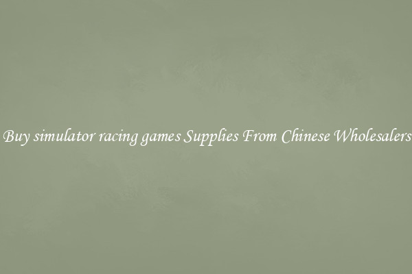 Buy simulator racing games Supplies From Chinese Wholesalers