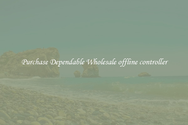 Purchase Dependable Wholesale offline controller