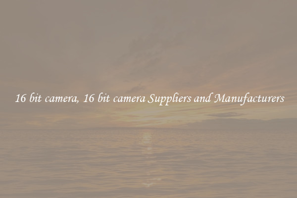 16 bit camera, 16 bit camera Suppliers and Manufacturers