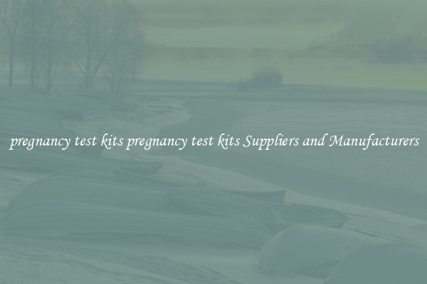 pregnancy test kits pregnancy test kits Suppliers and Manufacturers