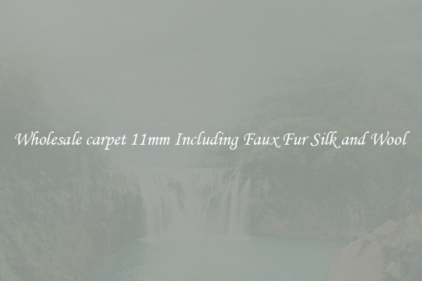 Wholesale carpet 11mm Including Faux Fur Silk and Wool 
