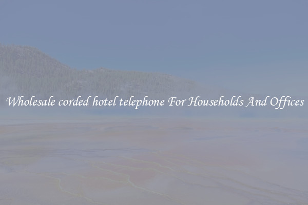 Wholesale corded hotel telephone For Households And Offices