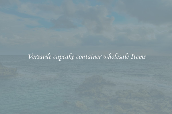 Versatile cupcake container wholesale Items