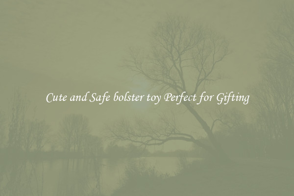 Cute and Safe bolster toy Perfect for Gifting