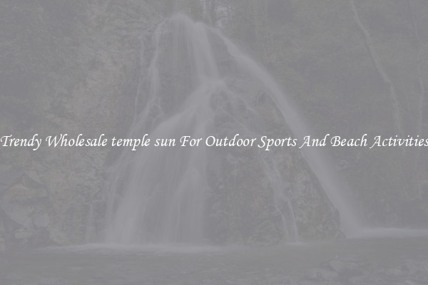 Trendy Wholesale temple sun For Outdoor Sports And Beach Activities