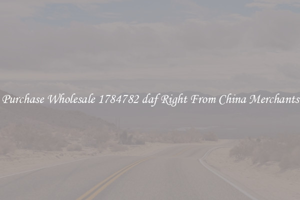 Purchase Wholesale 1784782 daf Right From China Merchants
