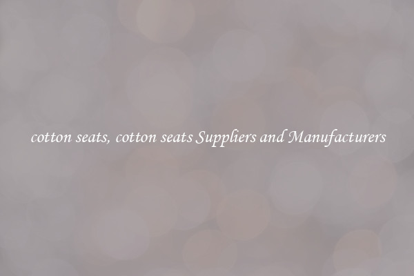 cotton seats, cotton seats Suppliers and Manufacturers