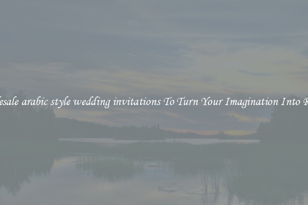 Wholesale arabic style wedding invitations To Turn Your Imagination Into Reality