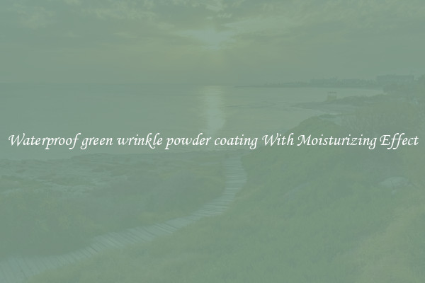 Waterproof green wrinkle powder coating With Moisturizing Effect
