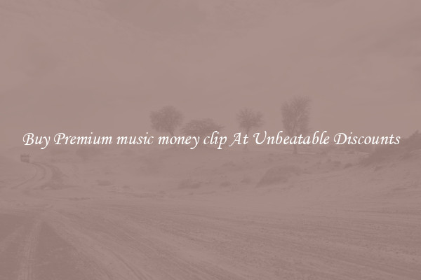 Buy Premium music money clip At Unbeatable Discounts