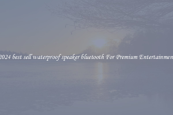 2024 best sell waterproof speaker bluetooth For Premium Entertainment