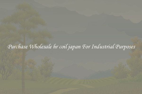 Purchase Wholesale hr coil japan For Industrial Purposes