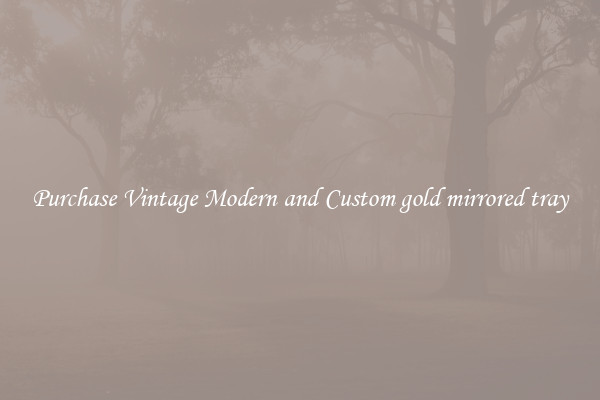Purchase Vintage Modern and Custom gold mirrored tray