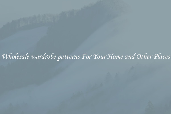 Wholesale wardrobe patterns For Your Home and Other Places
