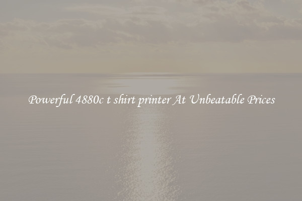 Powerful 4880c t shirt printer At Unbeatable Prices